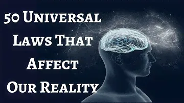 50 Universal Laws That Affect Reality